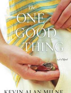     / The One Good Thing (Milne, 2013)    