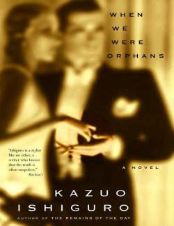     / When We Were Orphans (Ishiguro, 2000)    