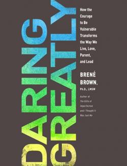 Daring Greatly /   (by Brene Brown, 2015) -   