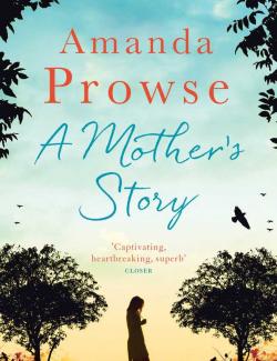   / A Mother's Story (Prowse, 2015)    