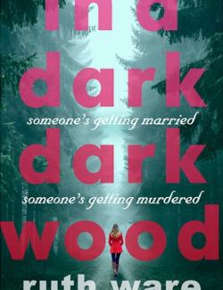 In a Dark, Dark Wood /  -  (by Ruth Ware, 2015) -   