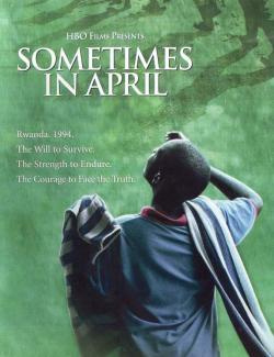    / Sometimes in April (2005) HD 720 (RU, ENG)