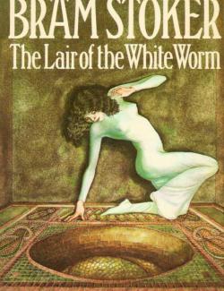    / The Lair of the White Worm (Stoker, 1911)    