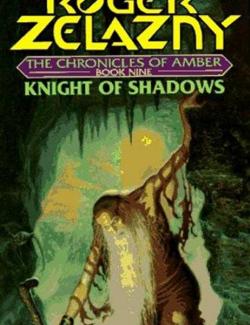   / Knight of Shadows (Zelazny, 1989)    