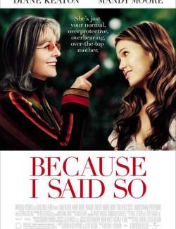      / Because I said so (2006) HD 720 (RU, ENG)