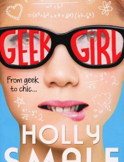 - / Geek Girl (Smale, 2013)    