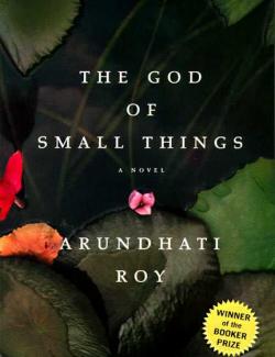   / The God of Small Things (Roy, 1996)    